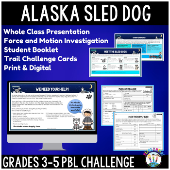 Alaska Sled Dog Supply Challenge Force and Motion PBL Grades 3-5